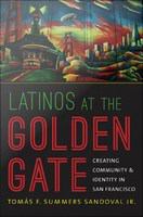 Latinos at the Golden Gate : creating community and identity in San Francisco /