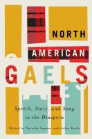 North American Gaels : Speech, Story, and Song in the Diaspora.