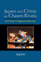 Japan and China As Charm Rivals : Soft Power in Regional Diplomacy.