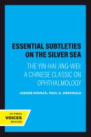 Essential subtleties on the silver sea the Yin-hai jing-wei : a Chinese classic on ophthalmology /