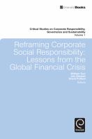 Reframing Corporate Social Responsibility : Lessons from the Global Financial Crisis.