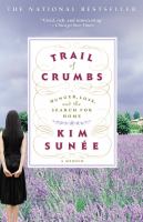 Trail of crumbs : hunger, love, and the search for home : a memoir /
