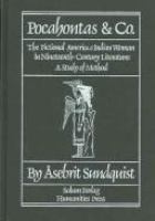 Pocahontas & Co. : the fictional American Indian woman in nineteenth-century literature : a study of method /