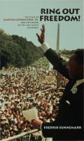Ring out freedom! the voice of Martin Luther King, Jr. and the making of the civil rights movement /