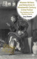 Women Writers and Detectives in Nineteenth-Century Crime Fiction : The Mothers of the Mystery Genre.