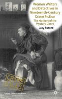 Women writers and detectives in nineteenth-century crime fiction the mothers of the mystery genre /