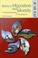 Return migration and identity : a global phenomenon, a Hong Kong case /