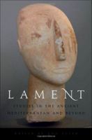 Lament : Studies in the Ancient Mediterranean and Beyond.