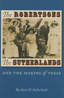 The Robertsons, the Sutherlands, and the making of Texas /