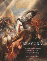 Bravura : virtuosity and ambition in early modern European painting /