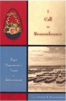 I call to remembrance : Toyo Suyemoto's years of internment /