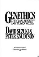 Genethics : the clash between the new genetics and human values /