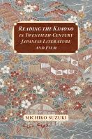 Reading the kimono in twentieth-century Japanese literature and film /
