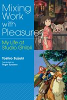 Mixing work with pleasure : my life at Studio Ghibli /