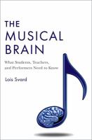 The musical brain : what students, teachers, and performers need to know /