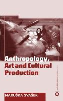 Anthropology, art and cultural production /