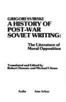 A history of post-war Soviet writing : the literature of moral opposition /