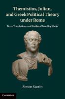 Themistius, Julian and Greek political theory under Rome texts, translations, and studies of four key works /