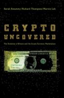 Crypto Uncovered The Evolution of Bitcoin and the Crypto Currency Marketplace /
