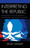 Interpreting the republic marginalization and belonging in contemporary French novels and films /
