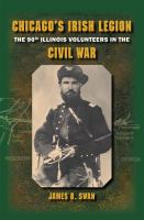 Chicago's Irish Legion the 90th Illinois Volunteers in the Civil War /