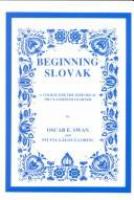 Beginning Slovak : a course for the individual or classroom learner /