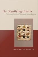 The signifying creator nontextual sources of meaning in ancient Judaism /