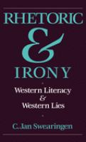 Rhetoric and irony : Western literacy and Western lies /