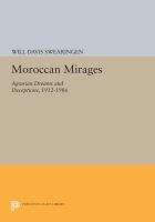 Moroccan mirages : agrarian dreams and deceptions, 1912-1986 /