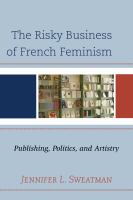 The risky business of French feminism publishing, politics, and artistry /