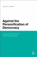 Against the Personification of Democracy : A Lacanian Critique of Political Subjectivity.