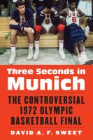 Three seconds in Munich the controversial 1972 Olympic basketball final /