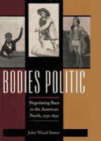 Bodies politic : negotiating race in the American North, 1730-1830 /