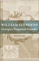 William Stephens : Georgia's forgotten founder /