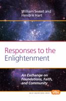 Responses to the Enlightenment : An Exchange on Foundations, Faith, and Community.