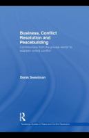 Business, conflict resolution and peacebuilding contributions from the private sector to address violent conflict /