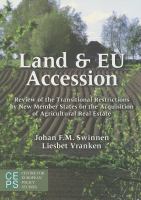 Land & EU accession : review of the transitional restrictions by new member states on the acquisition of agricultural real estate /