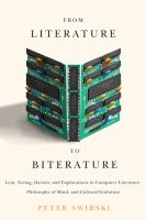 From Literature to Biterature : Lem, Turing, Darwin, and Explorations in Computer Literature, Philosophy of Mind, and Cultural Evolution.