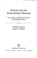 Women and the work/family dilemma : how today's professional women are finding solutions /