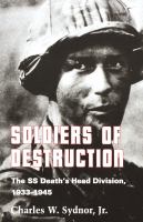 Soldiers of destruction : the SS Death's Head Division, 1933-1945 /