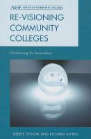 Re-visioning community colleges positioning for innovation /