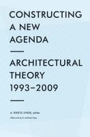 Constructing a New Agenda : Architectural Theory, 1993-2009.