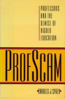 Profscam : professors and the demise of higher education /