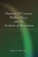 Flannery O'Connor, Walker Percy, and the aesthetic of revelation /