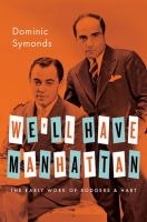 We'll have Manhattan : the early work of Rodgers and Hart /