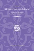 Britain's lost revolution? Jacobite Scotland and French grand strategy, 1701-8 /