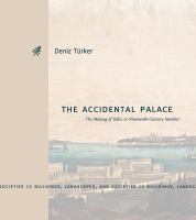 The Accidental Palace : The Making of Yıldız in Nineteenth-Century Istanbul /