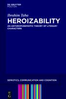 Heroizability an anthroposemiotic theory of literary characters /