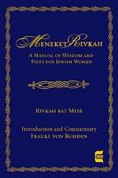 Meneket Rivkah a manual of wisdom and piety for Jewish women /