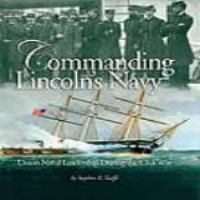 Commanding Lincoln's navy Union naval leadership during the Civil War /